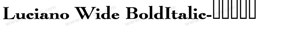 Luciano Wide BoldItalic字体转换